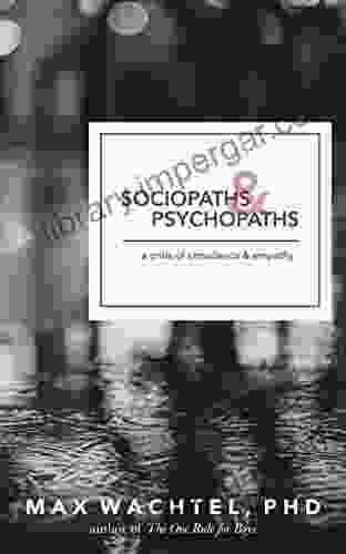 Sociopaths and Psychopaths: A Crisis of Conscience and Empathy (What Makes Them Tick 1)