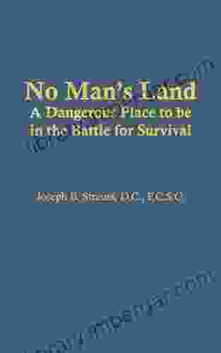 No Man S Land: A Dangerous Place To Be In The Battle For Survival