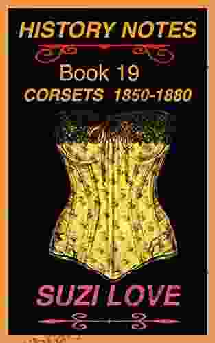 Corsets 1850 1880: History Notes 19 (History Notes Non Fiction)