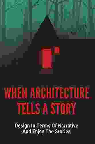 When Architecture Tells A Story: Design In Terms Of Narrative And Enjoy The Stories: Fairy Tales Of Architecture