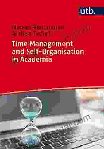 Time Management and Self Organisation in Academia: Developing a self directed and balanced life