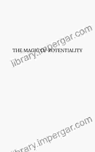 The Magic Of Potentiality : The 10 Page Creation Cookbook