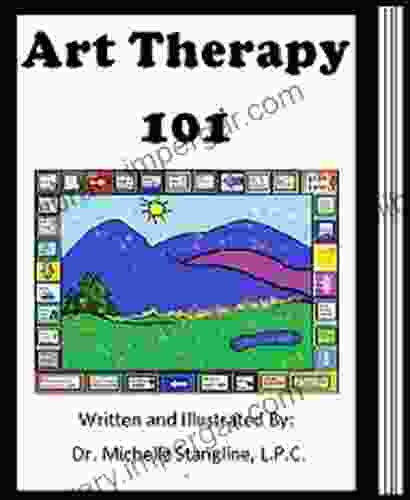 Creative Art Therapy 101: Learn How To Do Art Therapy (Creative Counseling 101 4)