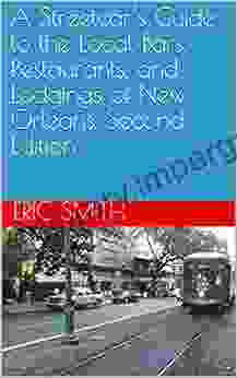 A Streetcar S Guide To The Local Bars Restaurants And Lodgings Of New Orleans Second Edition