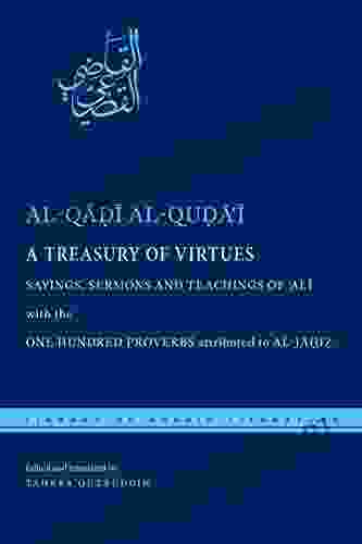 Treasury of Virtues A: Sayings Sermons and Teachings of Ali with the One Hundred Proverbs attributed to al Jahiz (Library of Arabic Literature 26)