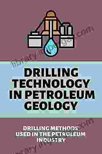 Drilling Technology In Petroleum Geology: Drilling Methods Used In The Petroleum Industry: Advanced Drilling Techniques