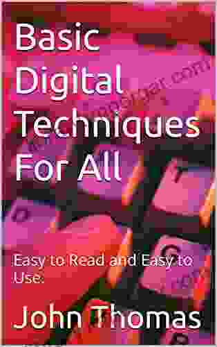 Basic Digital Techniques For All: Easy To Read And Easy To Use