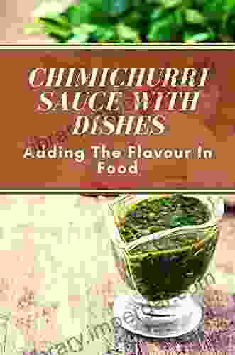 Chimichurri Sauce With Dishes: Adding The Flavour In Food: How To Make Chimichurri Sauce