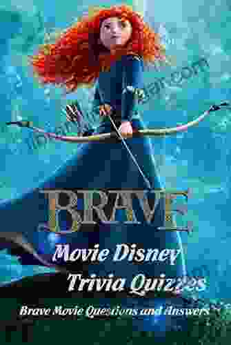 Brave Movie Disney Trivia Quizzes: Brave Movie Questions and Answers: Brave Movie Trivia