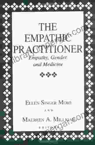 The Empathic Practitioner: Empathy Gender And Medicine