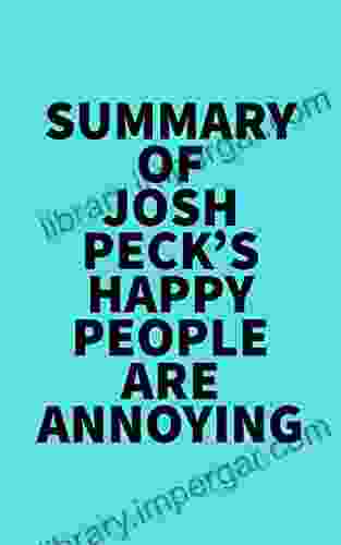 Summary Of Josh Peck S Happy People Are Annoying