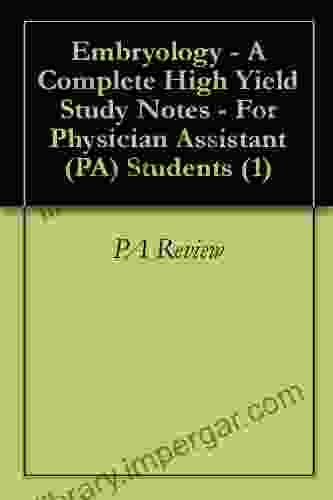 Embryology A Complete High Yield Study Notes For Physician Assistant (PA) Students (1)