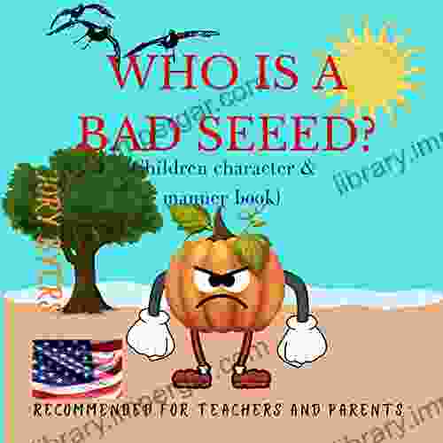 Who Is A Bad Seed: (children Character And Manner Book)