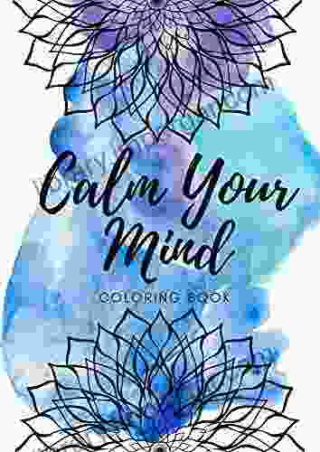 Calm Your Mind: Mandala Art Therapy Coloring