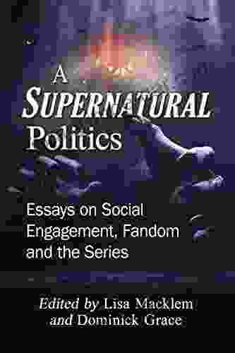 A Supernatural Politics: Essays on Social Engagement Fandom and the