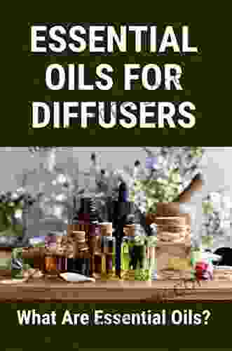 Essential Oils For Diffusers: What Are Essential Oils?