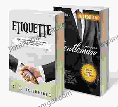 Etiquette: Etiquette How to Be a Gentleman