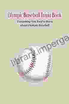 Olympic Baseball Trivia Book: Everything You Need To Know About Olympic Baseball