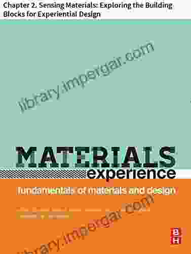 Materials Experience: Chapter 2 Sensing Materials: Exploring The Building Blocks For Experiential Design