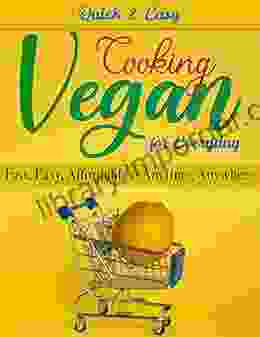 Quick Easy Vegan Cooking for Everyday: Fast Easy Affordable Anytime Anywhere