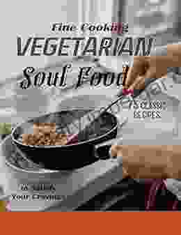 Fine Cooking Vegetarian Soul Food: 75 Classic Recipes to Satisfy Your Cravings