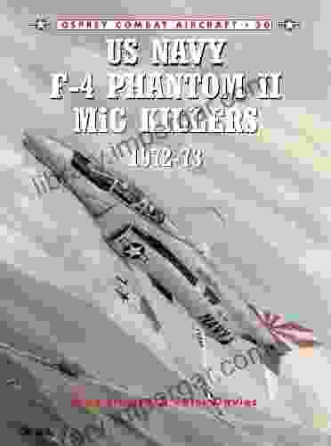 US Navy F 4 Phantom II MiG Killers 1972 73: 1972 73 (Combat Aircraft 30)