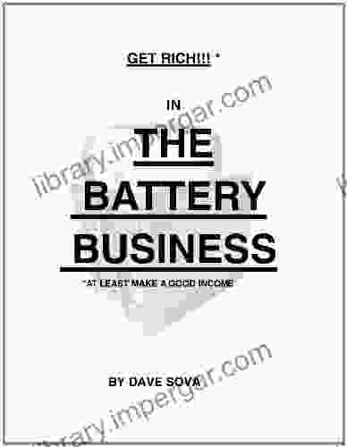 Get Rich* In The Battery Business *At Least Make A Good Income