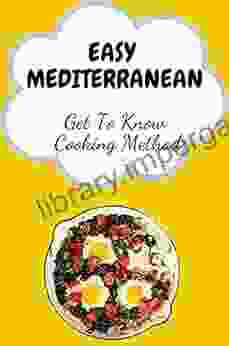 Easy Mediterranean: Get To Know Cooking Method: Start To Cook