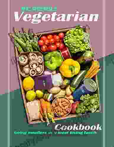 Incredible Vegetarian Cookbook: Going Meatless In A Meat Loving Family