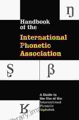 Handbook Of The International Phonetic Association: A Guide To The Use Of The International Phonetic Alphabet