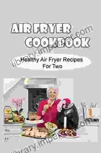 Air Fryer Cookbook: Healthy Air Fryer Recipes For Two