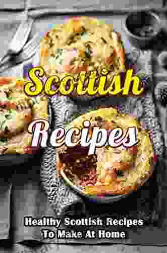 Scottish Recipes: Healthy Scottish Recipes To Make At Home