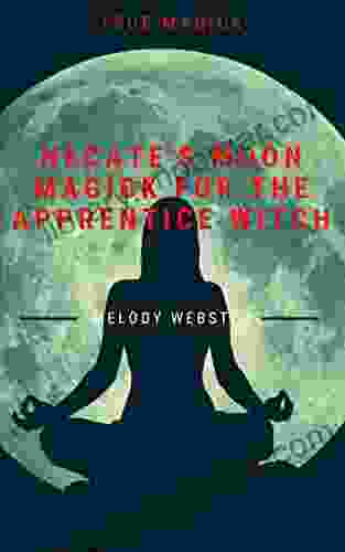 Hecate S Moon Magick For The Apprentice Witch (True Magick 4)