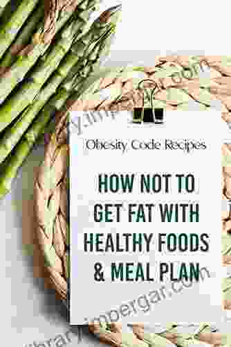 Obesity Code Recipes: How Not To Get Fat With Healthy Foods Meal Plan: Causes Of Obesity