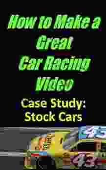 How To Make A Great Car Racing Video Case Study: Stock Car Racing