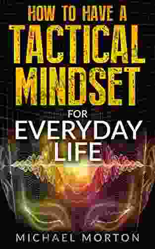 How To Have a Tactical Mindset for Everyday Life