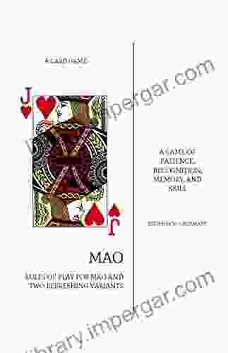 Mao: How to Play the Card Game of Mao and Two Refreshing Variants