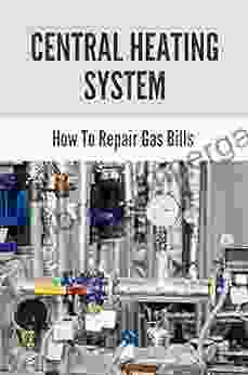 Central Heating System: How To Repair Gas Bills: How To Save Natural Gas At Home