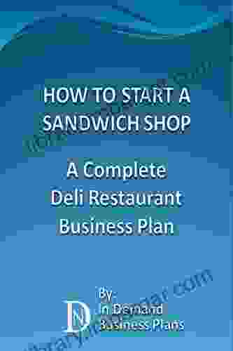 How To Start A Sandwich Shop: A Complete Deli Restaurant Business Plan