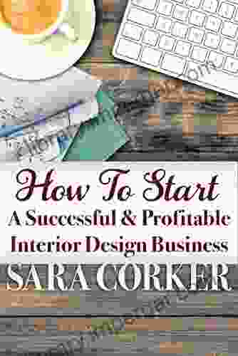 How To Start A Successful And Profitable Interior Design Business