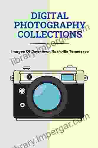 Digital Photography Collections: Images Of Downtown Nashville Tennessee: Photography Assets Collections