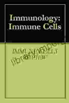 Immunology: Immune Cells