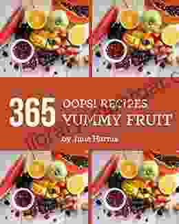 Oops 365 Yummy Fruit Recipes: Happiness is When You Have a Yummy Fruit Cookbook