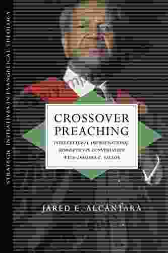 Crossover Preaching: Intercultural Improvisational Homiletics In Conversation With Gardner C Taylor (Strategic Initiatives In Evangelical Theology)