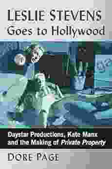 Leslie Stevens Goes To Hollywood: Daystar Productions Kate Manx And The Making Of Private Property