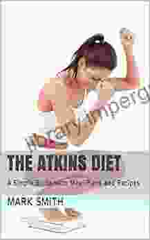 The Atkins Diet: A Simple Guide With Meal Plans And Recipes