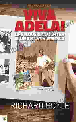 Viva Adela : Life Love And Laughter In Lima And Latin America