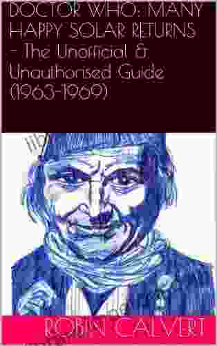 Doctor Who: Many Happy Solar Returns (The Unauthorised Unofficial Guide 1963 1969)