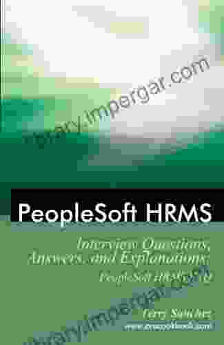 PeopleSoft HRMS Interview Questions Answers And Explanations: PeopleSoft HRMS FAQ