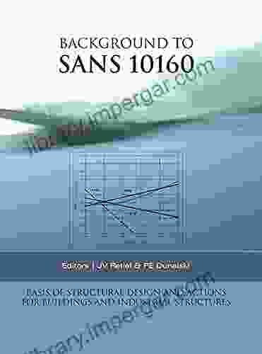 Background To SANS 10160: Basis Of Structural Design And Actions For Buildings And Industrial Structures